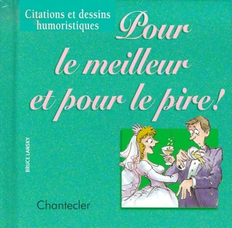 Livrenpoche : Pour le meilleur et pour le pire ! - Bruce Lansky - Livre