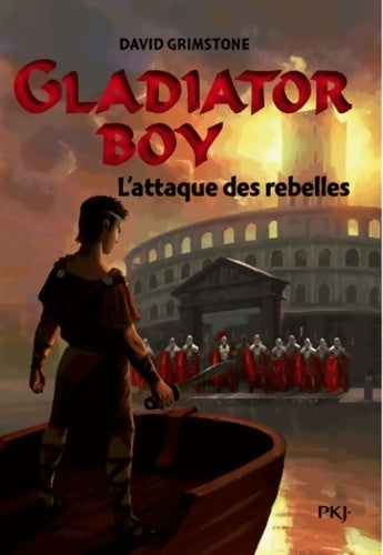 Livrenpoche : Gladiator boy Tome IV : L'attaque des rebelles - David Grimstone - Livre