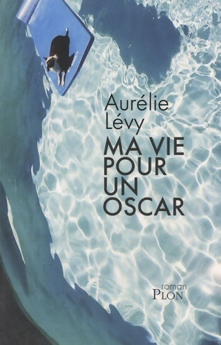 Ma vie pour un oscar - Aurélie Levy - Livre