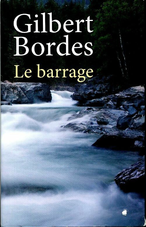 Livrenpoche : Le barrage - Gilbert Bordes - Livre