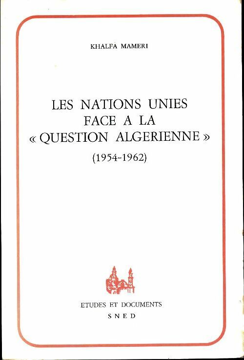 Livrenpoche : Le nations unies face à la question algérienne 1954-1962 - Khalfa Mamerie - Livre