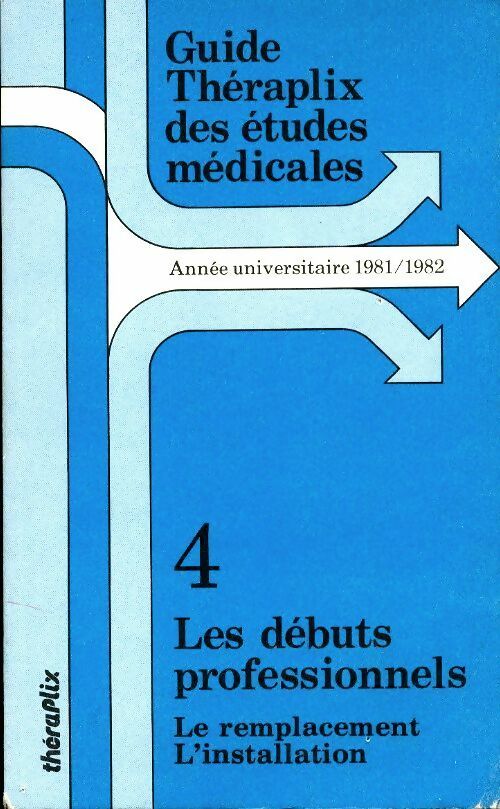 Livrenpoche : Guide Théraplix des études médicales Tome IV : Les débuts professionels - Collectif - Livre