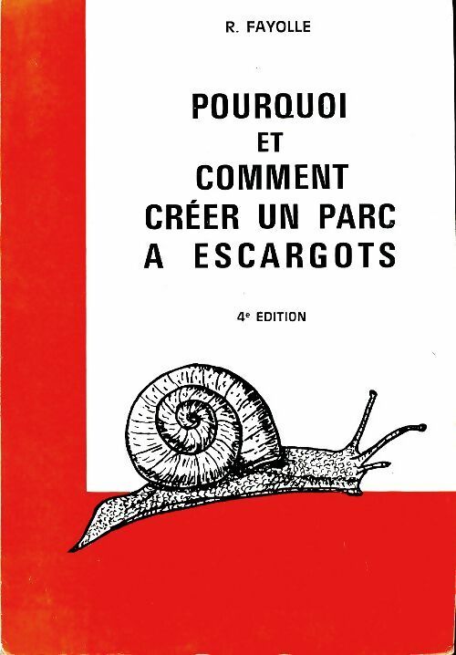 Livrenpoche : Pourquoi et comment créer un parc à escargots - Raymond Fayolle - Livre