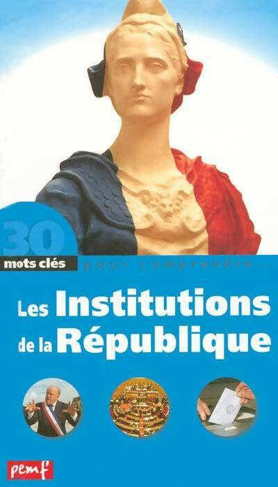 Livrenpoche : Les institutions de la république - Collectif - Livre