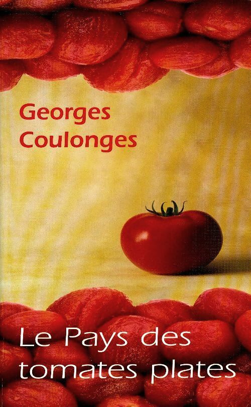 Livrenpoche : Le pays des tomates plates - Georges Coulonges - Livre