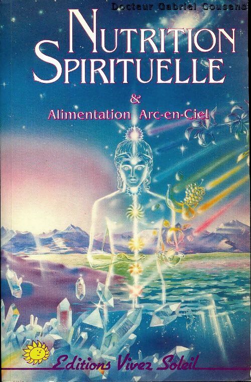 Livrenpoche : La nutrition spirituelle & alimentation arc-en-ciel - Gabriel Cousens - Livre