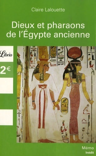 Dieux et pharaons de l'Egypte ancienne - Claire Lalouette -  Librio - Livre