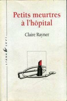 Livrenpoche : Petits meurtres à l'hôpital - Claire Rayner - Livre