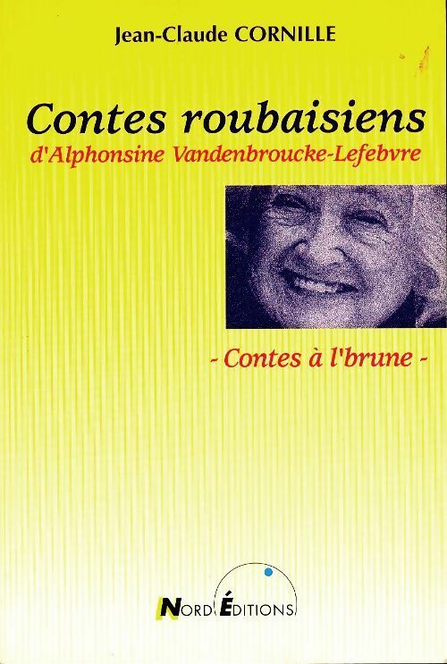 Livrenpoche : Contes roubaisiens d'Alphonsine Vandenbroucke Lefebvre  - Jeab-Claude Cornille - Livre