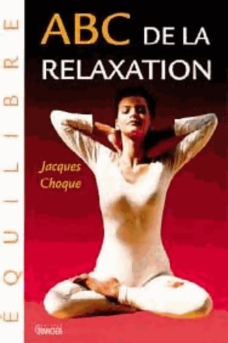 Livrenpoche : ABC de la relaxation - Jacques Choque - Livre