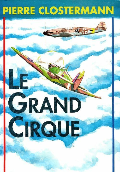 Livrenpoche : Le grand cirque - Pierre Clostermann - Livre