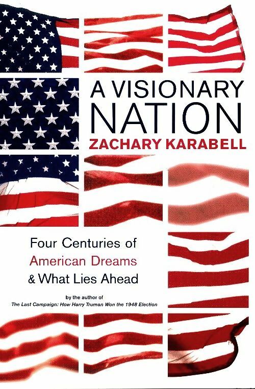Livrenpoche : A visionary nation : Four centuries of american dreams and what lies ahead - Zachary Karabell - Livre