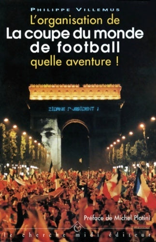 Livrenpoche : L'organisation de la coupe du monde de football, quelle aventure ! - Philippe Villemus - Livre