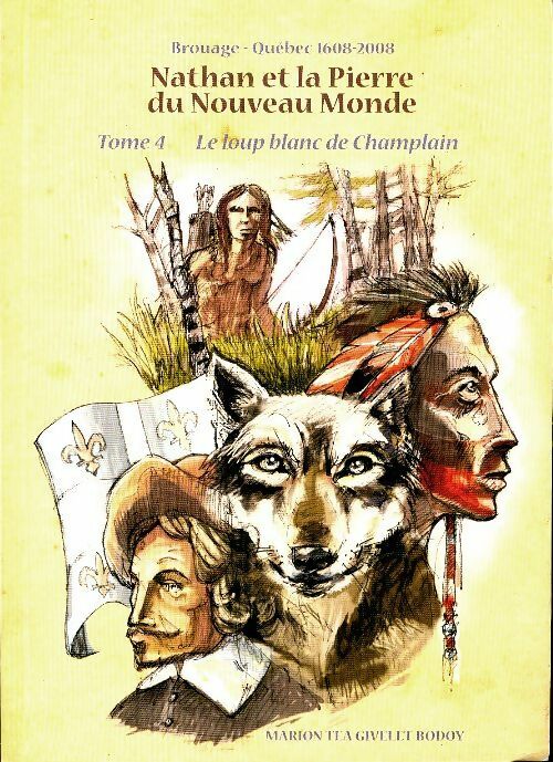 Livrenpoche : Nathan et la pierre du nouveau monde  Tome IV : le loup blanc de Champlain - Marion Téa Givelet Bodoy - Livre