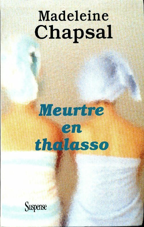 Livrenpoche : Meurtre en thalasso - Madeleine Chapsal - Livre