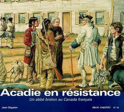 Livrenpoche : Acadie en résistance : Un abbé breton au Canada français - Jean Segalen - Livre
