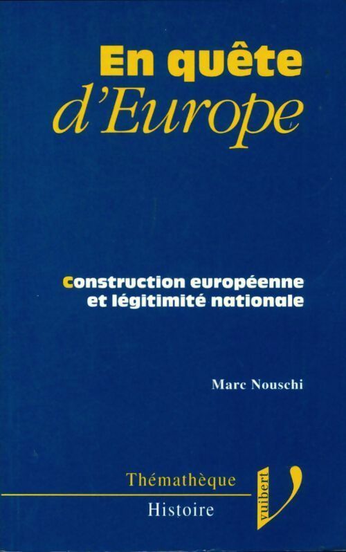 Livrenpoche : En quête d'Europe. Construction européenne et légitimité nationale - Marc Nouschi - Livre
