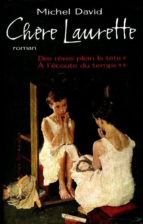 Livrenpoche : Chère Laurette Tome I : Des rêves plein la tête Tome II : A l'écoute du temps - Michel David - Livre