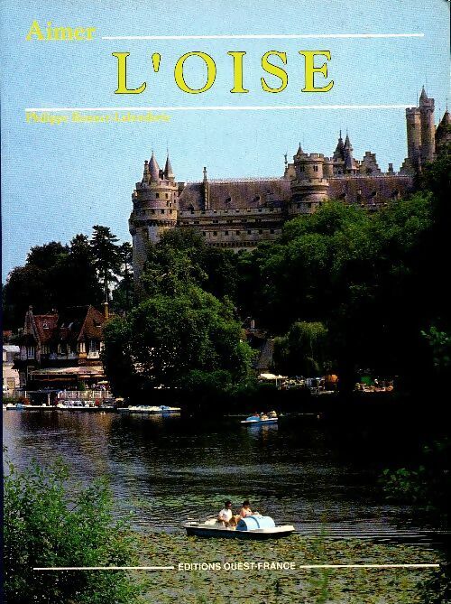Livrenpoche : Aimer l'Oise - Philippe Bonnet-Laborderie - Livre