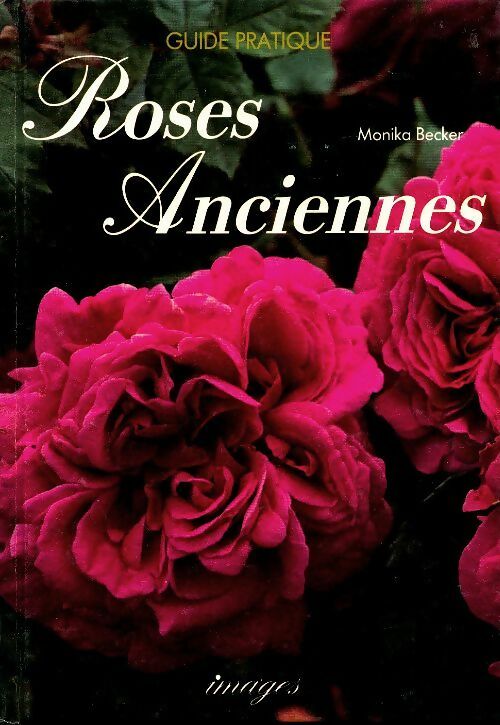 Les roses anciennes - Monika Becker - Livre