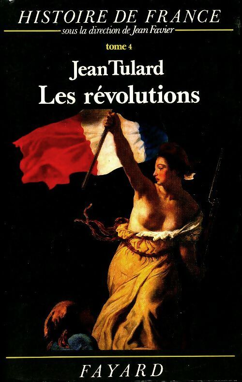 Livrenpoche : Histoire de France Tome IV : Les révolutions - Jean Tulard - Livre