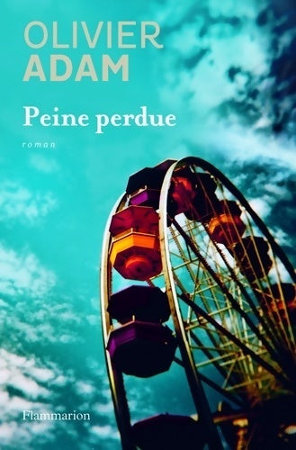 Livrenpoche : Peine perdue - Olivier Adam - Livre