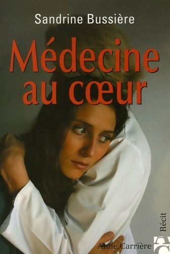 Livrenpoche : Médecine au coeur - Sandrine Bussière - Livre