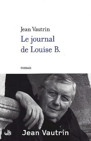 Livrenpoche : Le journal de Louise B. - Jean Vautrin - Livre