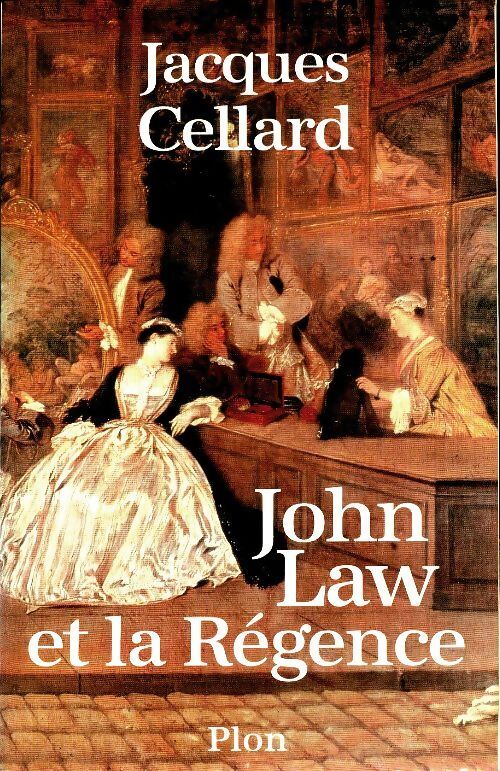 John Law et la Régence - Jacques Cellard - Livre