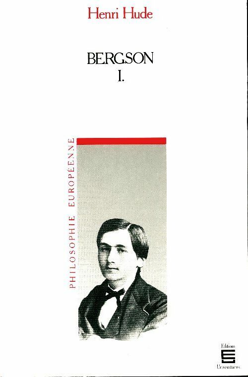 Bergson Tome I - Henri Hude -  Philosophie européenne - Livre