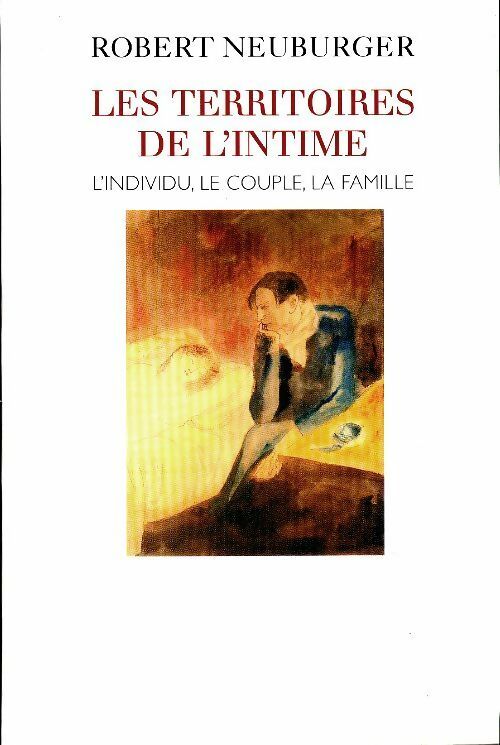 Livrenpoche : Les territoires de l'intime : L'individu, le couple, la famille - Robert Neuburger - Livre