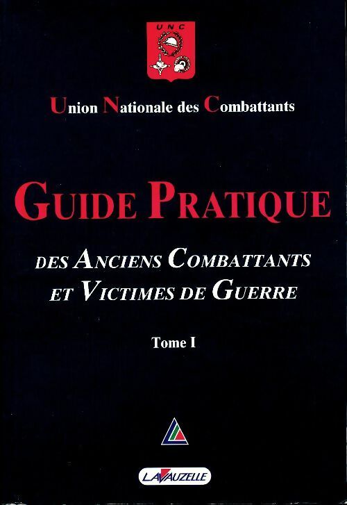 Livrenpoche : Guide pratique des anciens combattants et victimes de guerre Tome I - Collectif - Livre