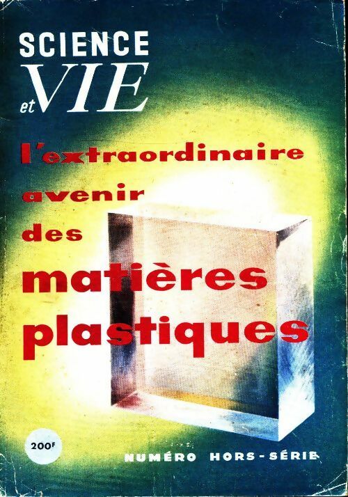 Livrenpoche : Science & vie Hors-série : L'extraordinaire avenir des matières plastiques - Collectif - Livre