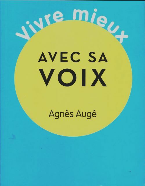 Livrenpoche : Vivre avec sa voix - Agnès Augé - Livre
