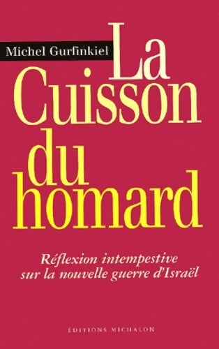 Livrenpoche : La cuisson du homard : Réflexion intempestive sur la nouvelle guerre d'Israël - Michel Gurfinkiel - Livre
