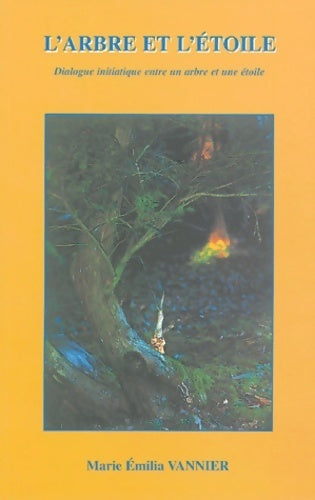 Livrenpoche : L'arbre et l'étoile : Dialogue initiatique entre un arbre et une étoile - Marie Vannier - Livre