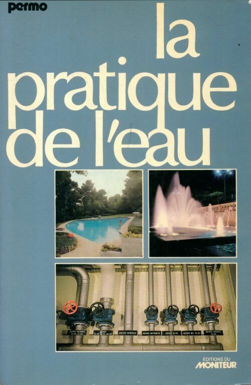 Livrenpoche : La pratique de l'eau. Usages domestiques collectifs et industriels - Jacques Bechaux - Livre