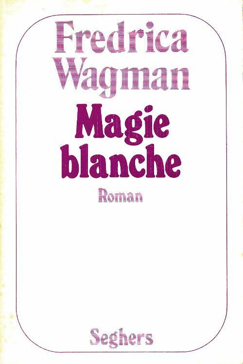 Magie blanche - Fredrica Wagman -  Seghers GF - Livre