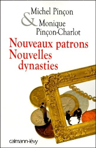Livrenpoche : Nouveaux patrons, nouvelles dynasties - Michel Pinçon - Livre