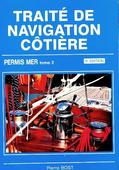 Livrenpoche : Traité de navigation côtière permis mer Tome II - Pierre Bost - Livre