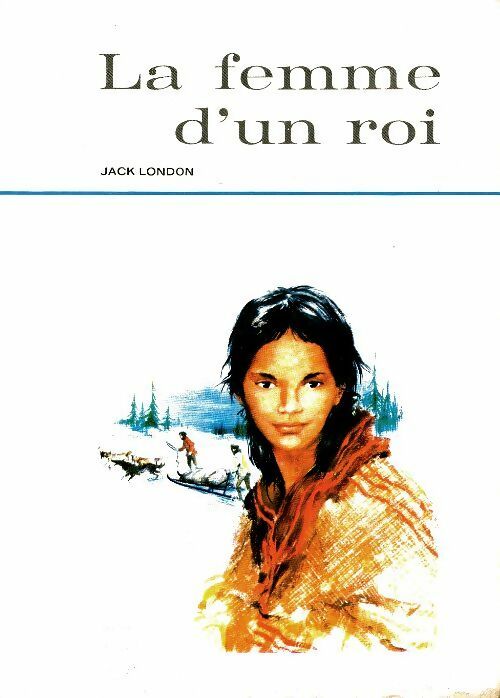 Livrenpoche : La femme d'un roi - Jack London - Livre