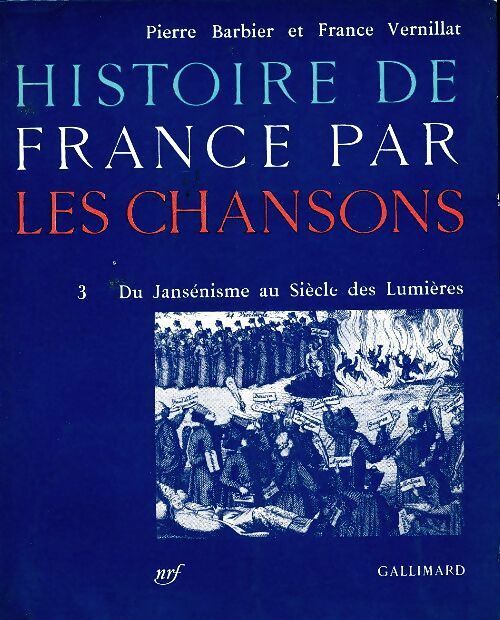 Histoire de France par les chansons Tome III - Pierre Barbier -  Gallimard GF - Livre
