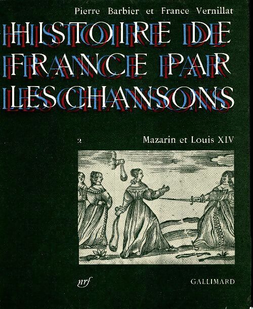 Livrenpoche : Histoire de France par les chansons Tome II - Pierre Barbier - Livre