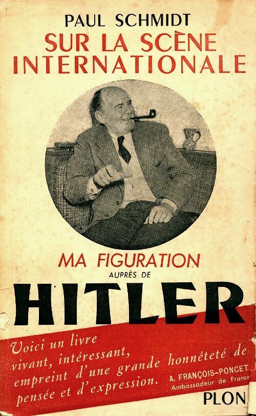Livrenpoche : Sur la scène internationale : Ma figuration auprès de Hitler 1933-1945 traduit de l'allemand par René jouan - Paul Schmidt - Livre