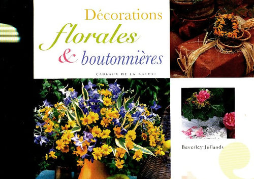 Livrenpoche : Décorations florales et boutonnières : Superbes compositions florales pour toutes occasions - Beverley Jollands - Livre