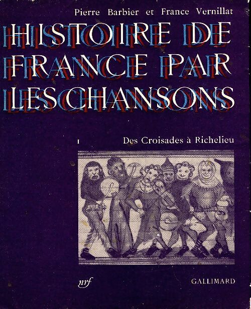 Livrenpoche : Histoire de France par les chansons tome I - Pierre Barbier - Livre
