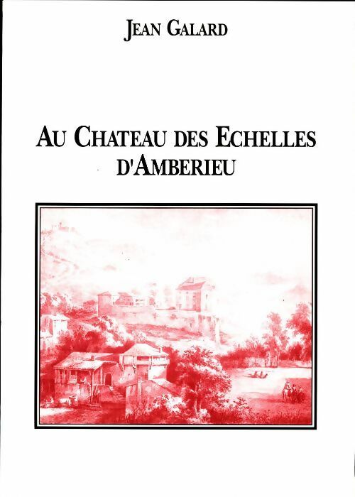 Livrenpoche : Au château des Echelles d'Amberieu - Jean Galard - Livre