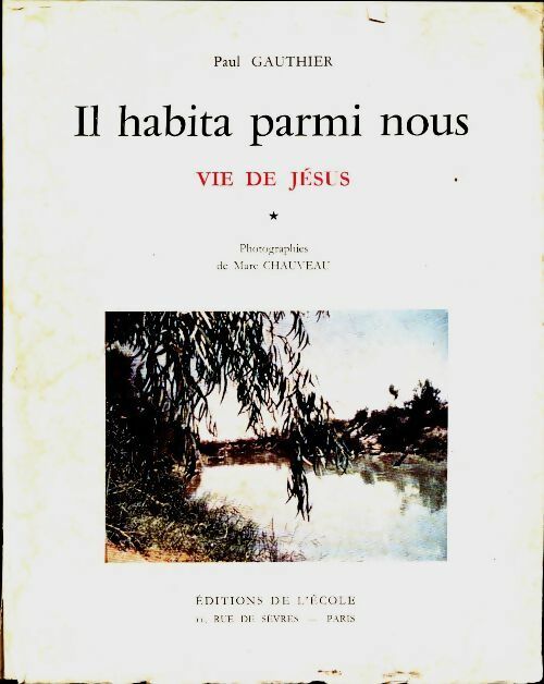 Livrenpoche : Il habita parmi nous. Vie de jésus - Gauthier Paul - Livre