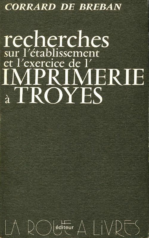 Livrenpoche : Recherches sur l'établissement et l'exercice de l'imprimerie à Troyes - Corrard De Breban - Livre
