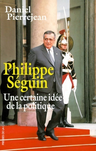 Livrenpoche : Philippe séguin. Une certaine idée de la politique - Daniel Pierrejean - Livre